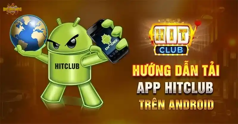 Tải app Hitclub đơn giản trên Android với 3 thao tác